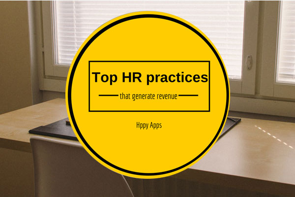 Here are the top HR practices that generate revenue